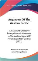 Argonauts Of The Western Pacific: An Account Of Native Enterprise And Adventure In The Archipelagoes Of Melanesian New Guinea (1922)