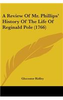 Review Of Mr. Phillips' History Of The Life Of Reginald Pole (1766)