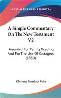 A Simple Commentary On The New Testament V2