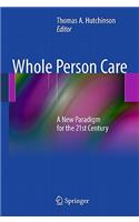 Whole Person Care: A New Paradigm for the 21st Century