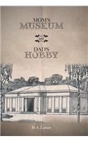 Mom's Museum and Dad's Hobby