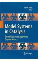 Model Systems in Catalysis: Single Crystals to Supported Enzyme Mimics