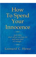 How To Spend Your Innocence: (English)