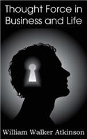 Thought Force in Business and Life: (English)