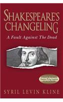 Shakespeare's Changeling: A Fault Against the Dead: A Fault Against the Dead