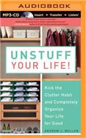 Unstuff Your Life!: Kick the Clutter Habit and Completely Organize Your Life for Good
