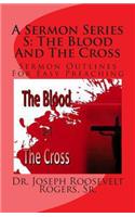 Sermon Series S: The Blood And The Cross: Sermon Outlines For Easy Preaching