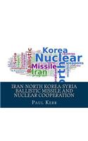 Iran-North Korea-Syria Ballistic Missile and Nuclear Cooperation