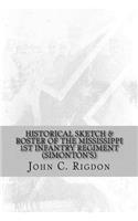 Historical Sketch & Roster of the Mississippi 1st Infantry Regiment (Simonton's): (8 Confederate Regimental History)