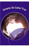 Dreams Do Come True