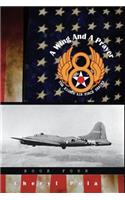 Wing and a Prayer: : The Eighth Air Force Series, Volume Four