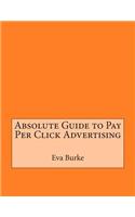 Absolute Guide to Pay Per Click Advertising