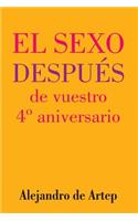 Sex After Your 4th Anniversary (Spanish Edition) - El sexo después de vuestro 4° aniversario