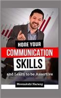 Hone Your Communication Skills And Learn To Be Assertive