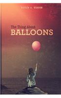 The Thing About Balloons