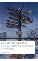 A Guide to Lapland and Northern Norway in Winter