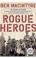 Rogue Heroes: The History of the Sas, Britain's Secret Special Forces Unit That Sabotaged the Nazis and Changed the Nature of War