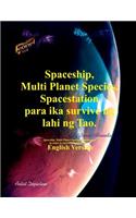 Spaceship, Multi Planet Species, Spacestation para ika survive ng lahi ng Tao.