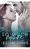 So Much More