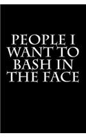 People I Want to Bash in the Face: Blank Lined Journal