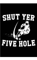Shut Yer Five Hole: Hockey Journal & Personal Stats Tracker 100 Games