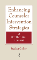 Enhancing Counselor Intervention Strategies: An Integrational Viewpont