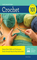 Crochet 101: Master Basic Skills and Techniques Easily Through Step-By-Step Instruction