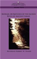 Moriah, or Sketches of the Sacred Rites of Ancient Israel