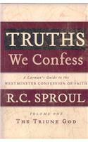 Truths We Confess: A Layman's Guide to the Westminster Confession of Faith