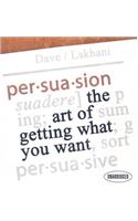 Persuasion: The Art of Getting What You Want