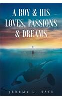A Boy and His Loves, Passions and Dreams