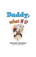 Daddy What If I?