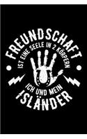 FREUNDSCHAFT IST EINE SEELE IN 2 KÖRPERN ICH UND MEIN ISLÄNDER Notizbuch