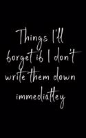 Things I'll forget to do if I don't write them down immediatley