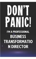 Don't Panic! I'm A Professional Business Transformation Director