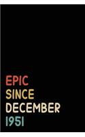 Epic Since December 1951: Birthday Gift For Who Born in December 1951 - Blank Lined Notebook And Journal - 6x9 Inch 120 Pages White Paper