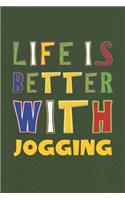 Life Is Better With Jogging