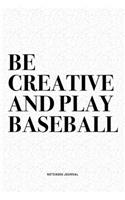 Be Creative And Play Baseball