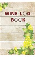 Wine Log Book: Tasting Journal - Diary for Wine Passion Lovers - Keep Track of All of the Wines You Have Tested - Creative Gift