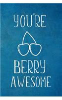 You Are Berry Awesome