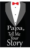 Papa, tell me your story: A guided journal to tell me your memories, keepsake questions.This is a great gift to Dad, grandpa, granddad, father and uncle from family members, 
