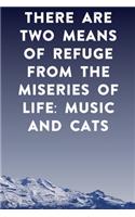 There are two means of refuge from the miseries of life music and cats: Lined Notebook / Journal Gift, 100 Pages, 6x9, Soft Cover, Matte Finish Inspirational Quotes Journal, Notebook, Diary, Composition Book