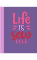 Life Is Sew Good