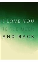 I Love you to The Moon and Back.