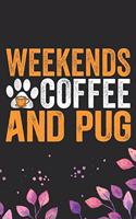Weekends Coffee And Pug