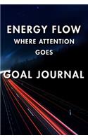 Energy Flow Where Attention Goes Goal Journal