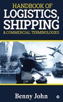 Handbook of LOGISTICS, SHIPPING & Commercial Terminologies