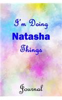 I'm Doing Natasha Things Journal: Natasha First Name Personalized Journal 6x9 Notebook, College Ruled (Lined) blank pages, Cute Pastel Notepad, Watercolor Cover for Girls and Women