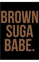 Brown Suga Babe.