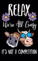 Relax We're All Crazy It's Not A Competition
